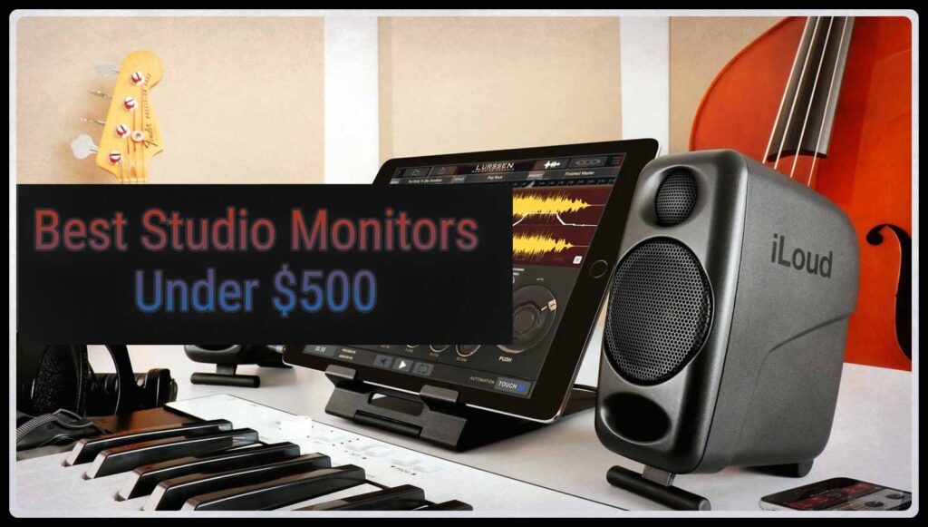 Best Studio Monitors Under $500